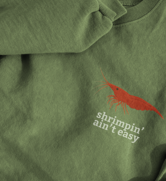 Shrimpin’ Ain’t Easy Crewneck | Funny Shrimp Lover Sweatshirt | Aquarium & Fish Keeper Apparel